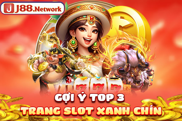 Gợi ý top 3 trang slot xanh chín
